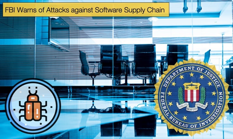 fbi warns about software supply chain attacks