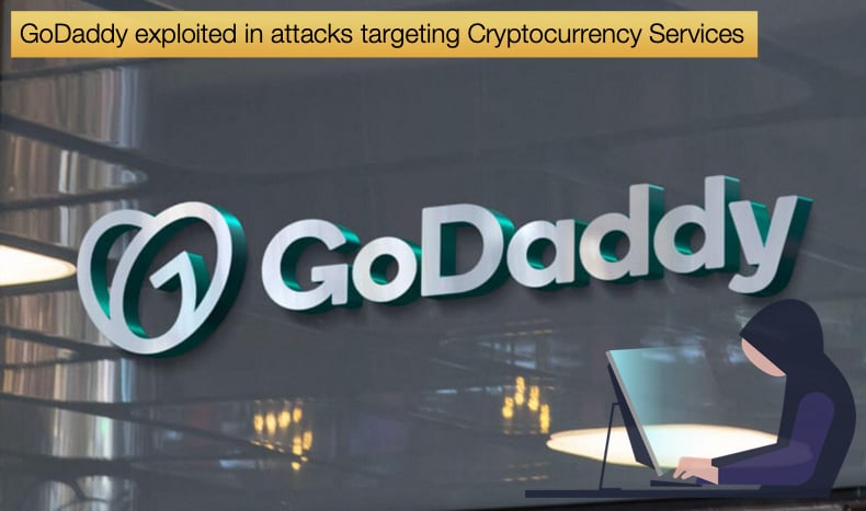 GoDaddy Employees exploited in attacks targeting Cryptocurrency Services