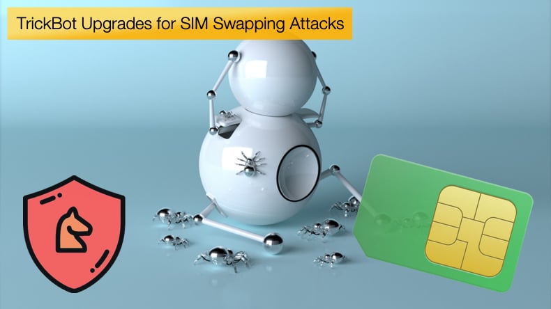 trickbot trojan upgrades for sim swapping attacks