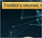 TrickBot’s returned, Worse than Before