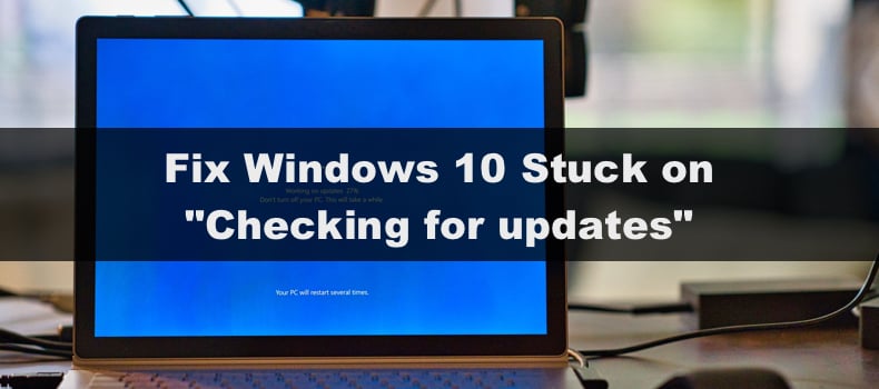 Windows 10 Stuck Checking for Updates