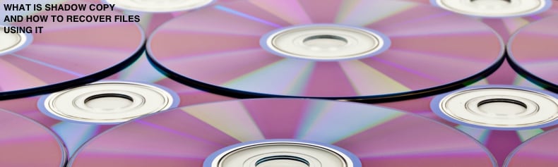 What Is Shadow Copy And How To Recover Files Using It