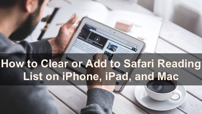 Add and Delete Safari Reading List On iPhone, iPad, and Mac