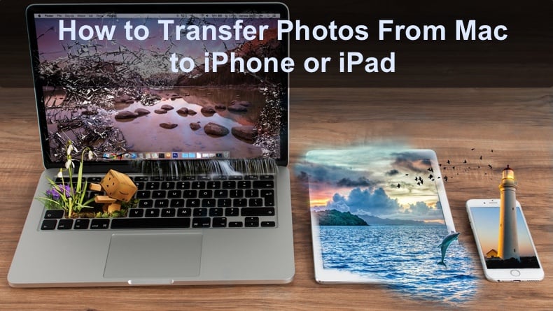 How to Transfer Photos From Mac to iPhone or iPad