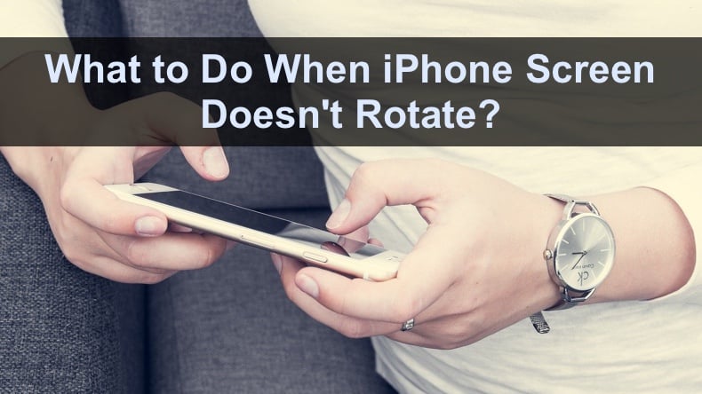 cant-rotate-screen-on-your-iphone-7-ways-you-can-fix-it