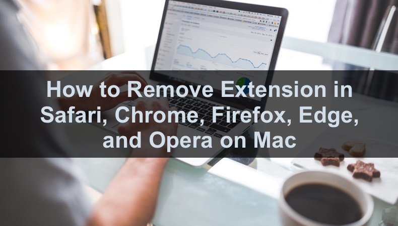 How to Remove Extensions in All Major Browsers on Mac