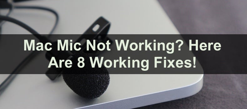 Mac Mic Not Working? Here Are 8 Working Fixes!
