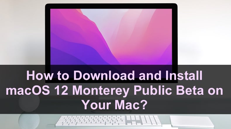 Want to Use macOS 12 Monterey Beta on Mac? Here's How You Can Download It!