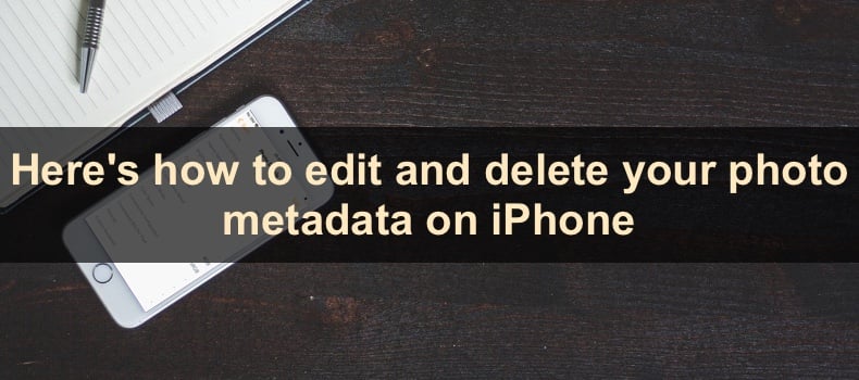 Here's how to edit and delete your photo metadata on iPhone