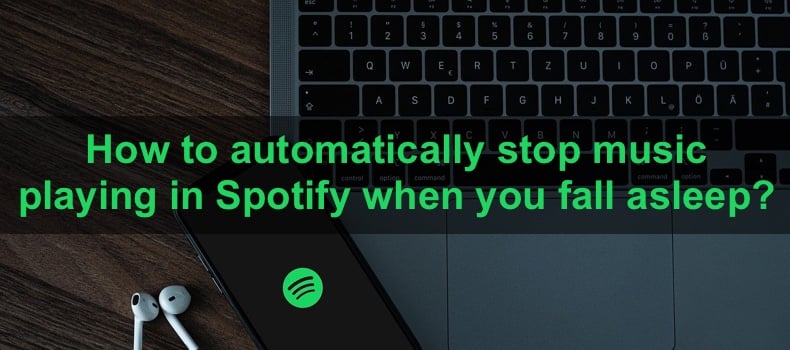 How to automatically stop music playing in Spotify when you fall asleep?