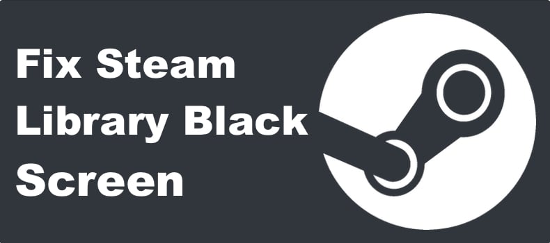 Steam Library Black Screen