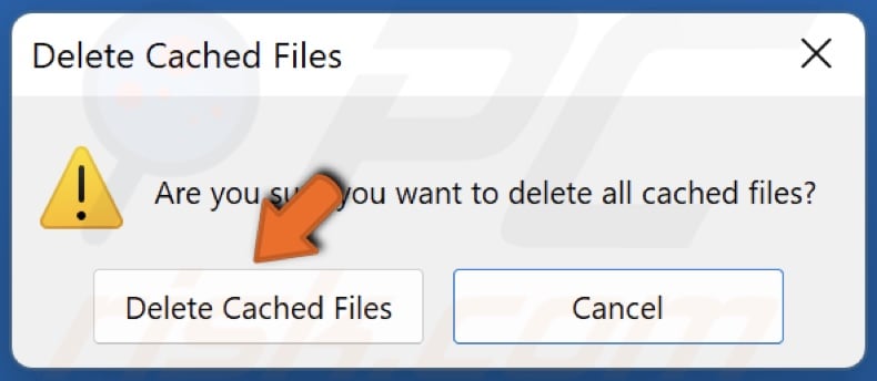 Click Delete Cached Files when prompted