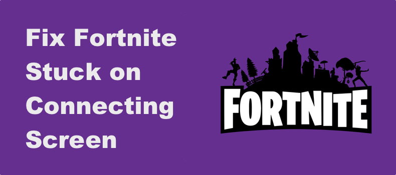 Fortnite Stuck on Connecting Screen