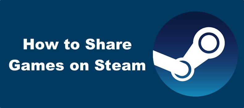 How to Share Games on Steam