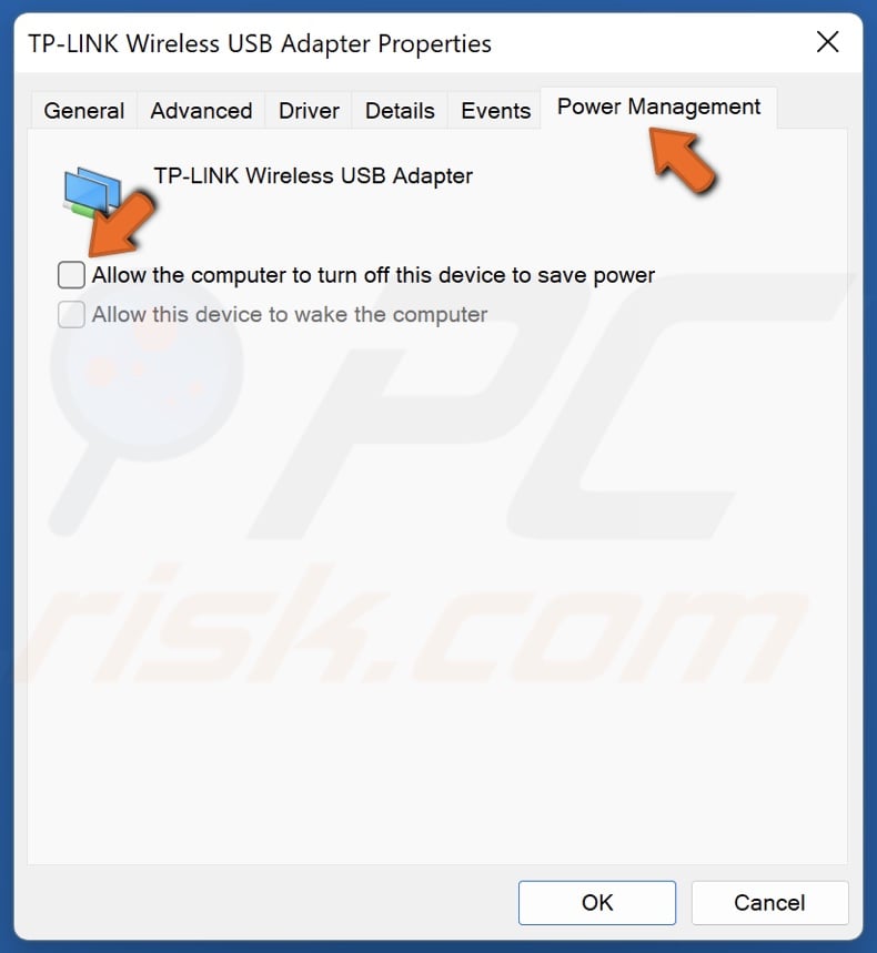 Select the Power Management tab and uncheck Allow this computer to turn off this device to save power