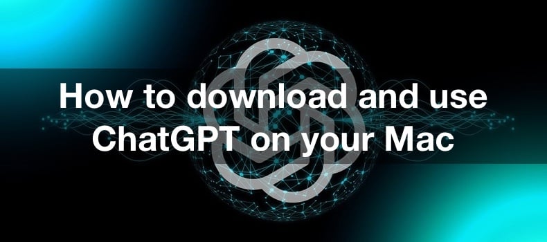 How to download and use ChatGPT on your Mac