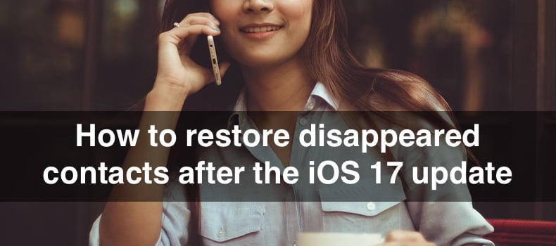 How to restore disappeared contacts after the iOS 17 update