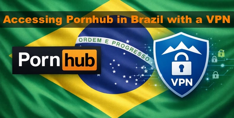 Acessing Pornhub in Brazil with a VPN
