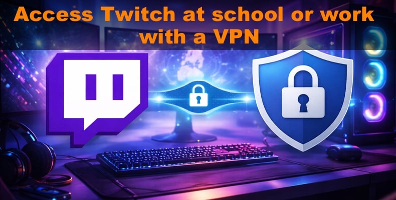 Accessing Twitch at school or work with a VPN