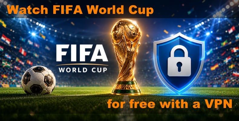 Watch FIFA World Cup for free with a VPN