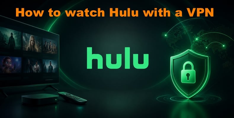 Watch Hulu with a VPN