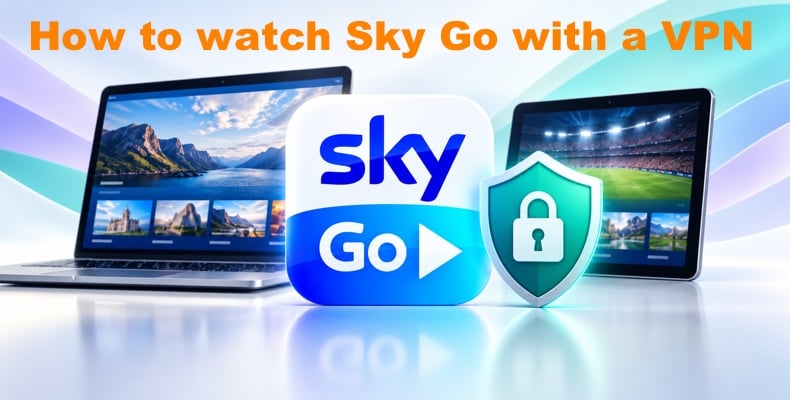 How to watch Sky Go with a VPN