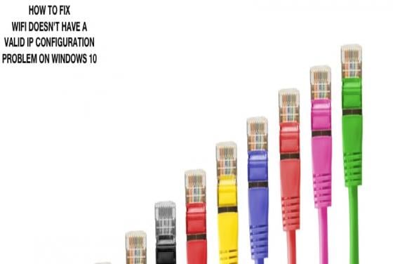 How to Fix "WiFi Doesn't Have a Valid IP Configuration" on Windows 10