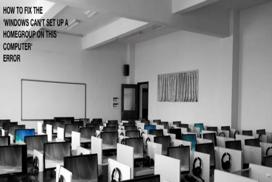 How to Fix the 'Windows can't set up a homegroup on this computer' Error?