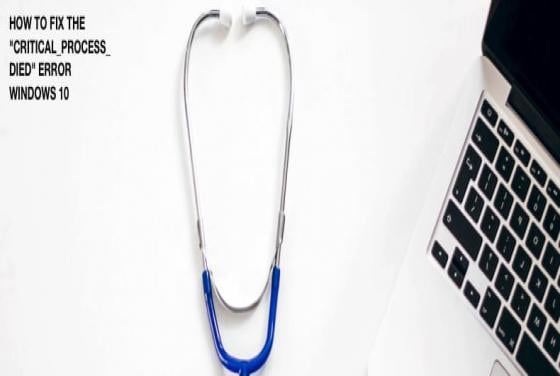 How to Fix CRITICAL PROCESS DIED on Windows 10