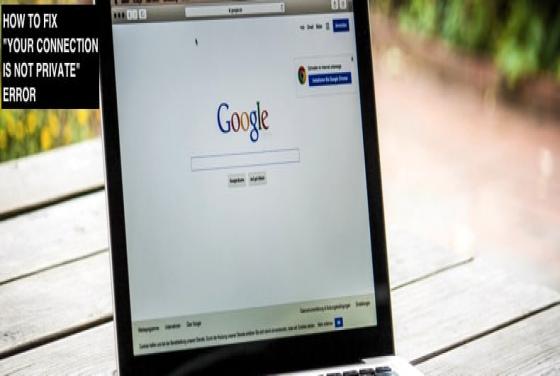 How to Fix "Your connection is not private" Error