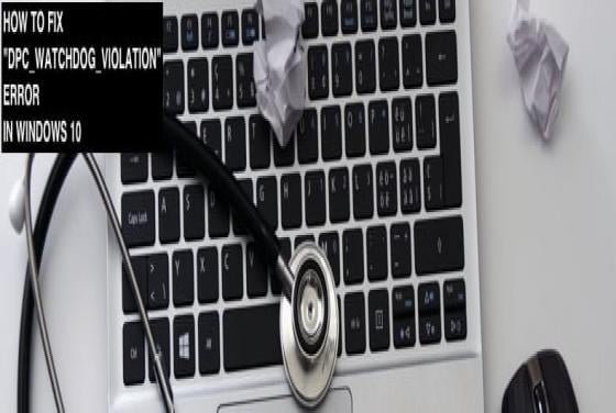 How to Fix DPC WATCHDOG VIOLATON Error in Windows 10