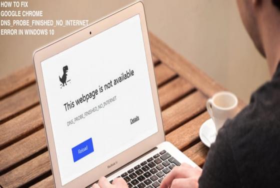 How to Fix DNS_PROBE_FINISHED_NO_INTERNET in Google Chrome