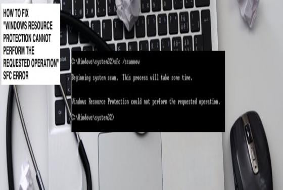 How to Fix "Windows Resource Protection could not perform the requested operation" Error