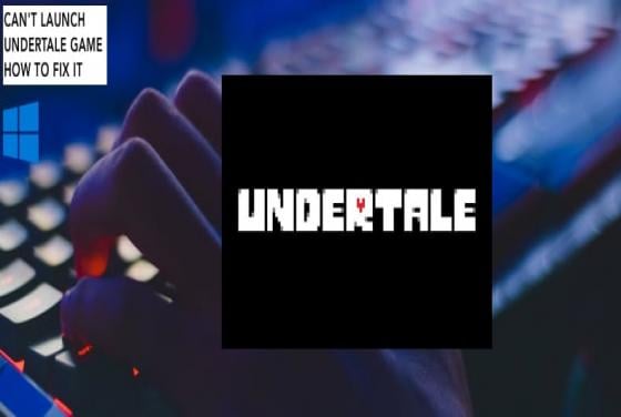 How to Fix Undertale if It Won't Launch