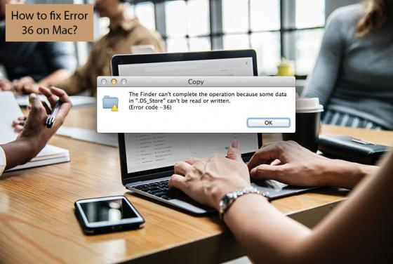 How to Fix Finder Error 36 on Mac?