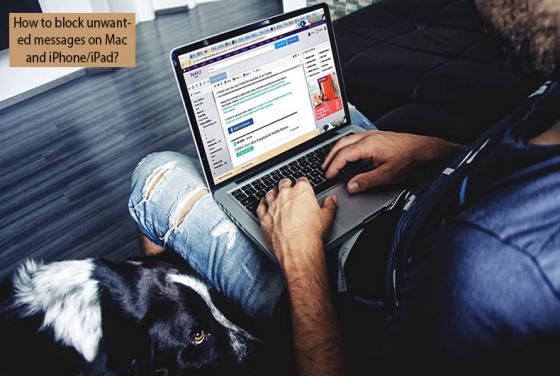 How to Block Unwanted Messages on Mac and iPhone/iPad?