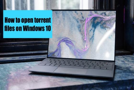 How to Open Torrent Files on Windows