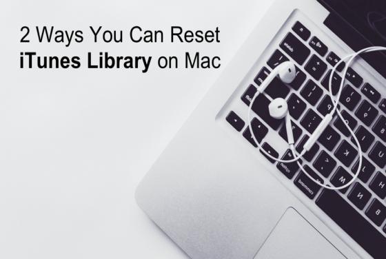 How to Reset iTunes Library on Mac?