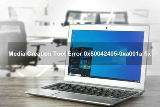 How to Fix Media Creation Tool Error 0x80042405 - 0xa001a