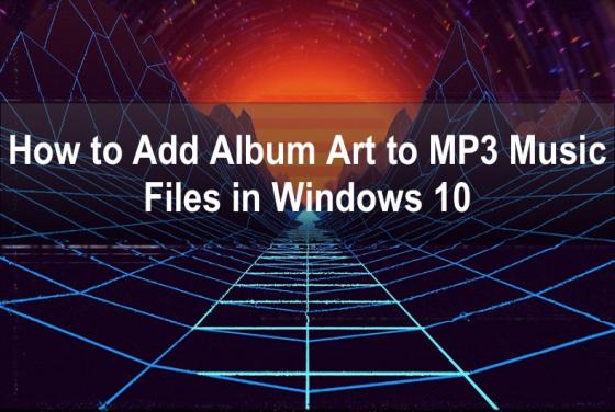 How to Add Album Art to MP3 in Windows 10
