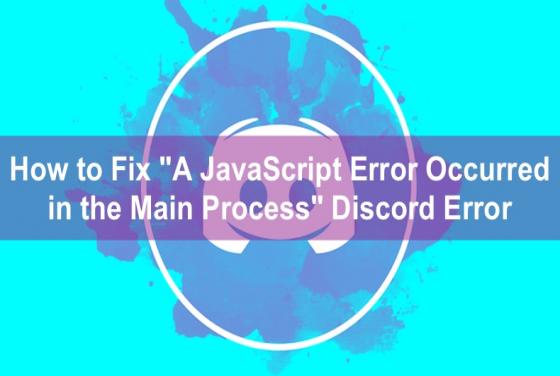How to Fix "A JavaScript error occurred in the main process" in Discord