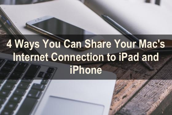 How You Can Share Mac's Internet Connection With iPad and iPhone?