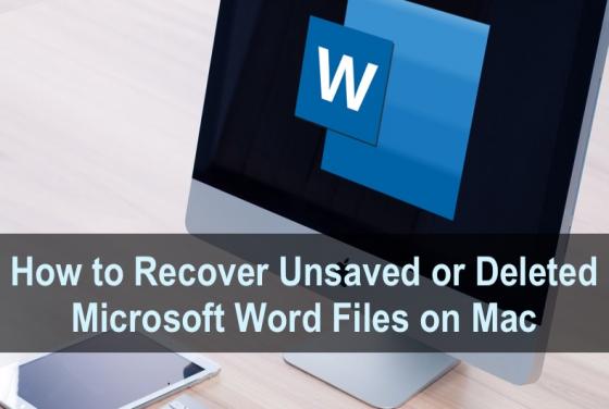 How Can You Recover Unsaved and Deleted Word Files on Mac?