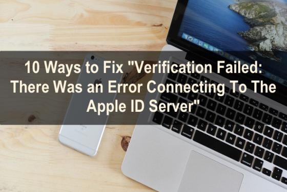 10 Ways to Fix "Verification Failed: There Was an Error Connecting To The Apple ID Server"