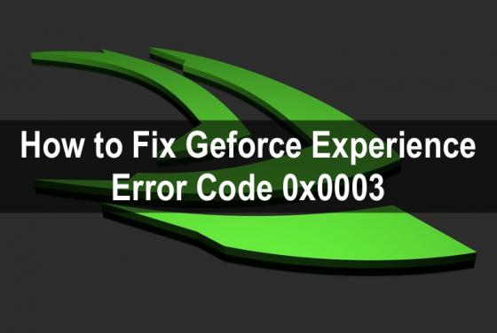 How to Fix GeForce Experience Error Code 0x0003