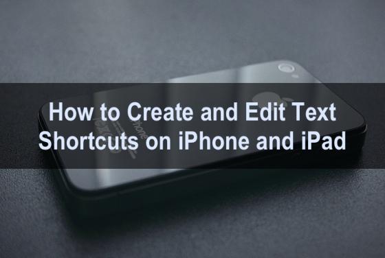 How to Create and Edit Text Shortcuts on iPhone and iPad?