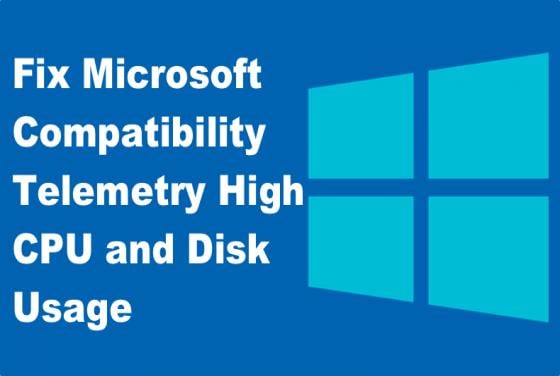 5 Ways to Fix Microsoft Compatibility Telemetry High CPU and Disk Usage