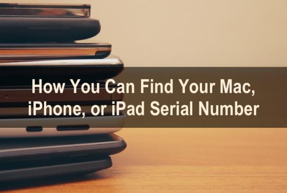 Need iPhone, iPad, or Mac Serial Number? Here's How to Find It!