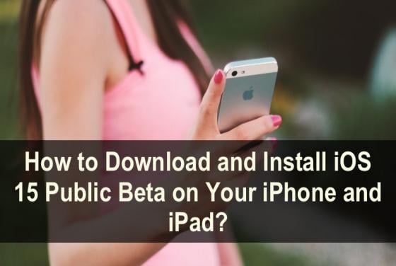 Want to Use iOS 15 Public Beta 4 on iPhone and iPad? Here's How You Can Download It