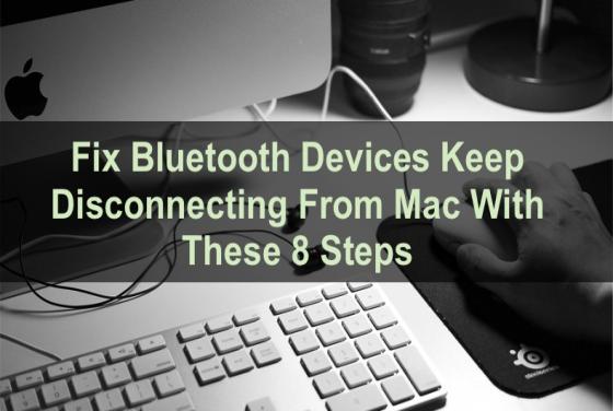 What To Do When Your Bluetooth Devices Keep Disconnecting on Mac?